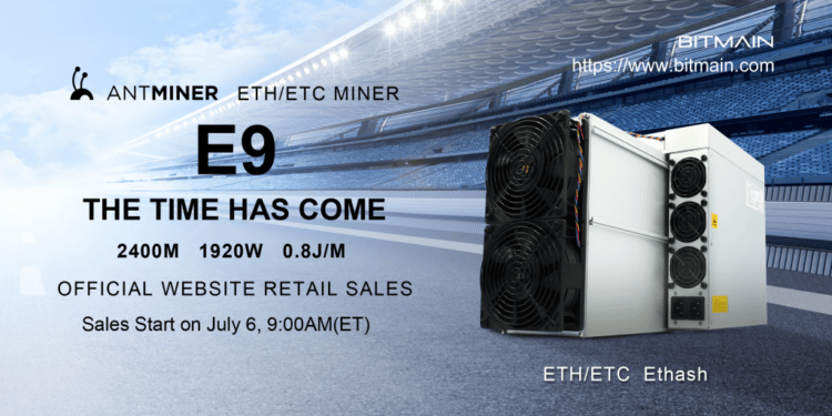 BITMAIN Formally Launches the All-new ANTMINER E9, Obtainable for Buy As we speak on BITMAIN’s Official Web site