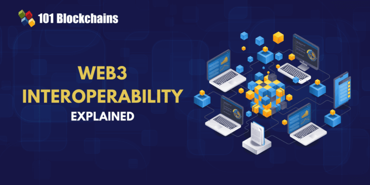 What’s interoperability in Web3? – 101 Blockchains