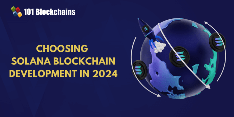 Why to Choose For Solana Blockchain Growth in 2024?
