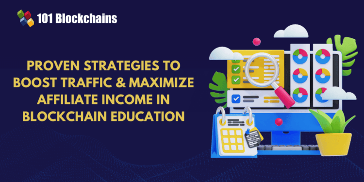 Prime Methods to Drive Site visitors and Maximize Affiliate Earnings in Blockchain Schooling