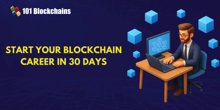 The right way to Begin Your Blockchain Profession in 30 Days?