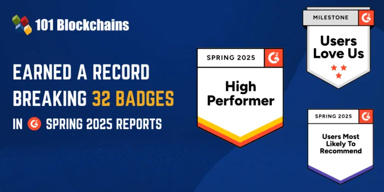 G2 Spring 2025 Stories: 101 Blockchains Earned Report-breaking 32 Badges