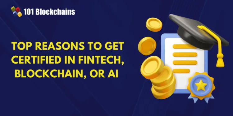 Prime 5 Causes to Get Licensed in Blockchain, AI, or Fintech As we speak