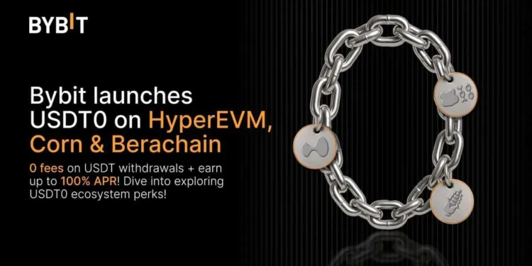Bybit Expands USDT0 Assist to HyperEVM, Corn, and Berachain — Unlocking Seamless Stablecoin Entry Throughout Ecosystems