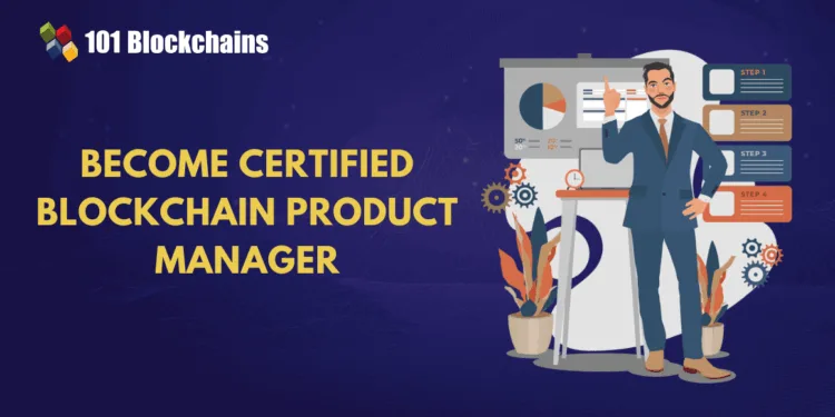 The right way to Grow to be a Licensed Blockchain Product Supervisor?