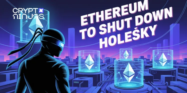Ethereum to Shut Down Holešky, Its Largest Testnet Ever