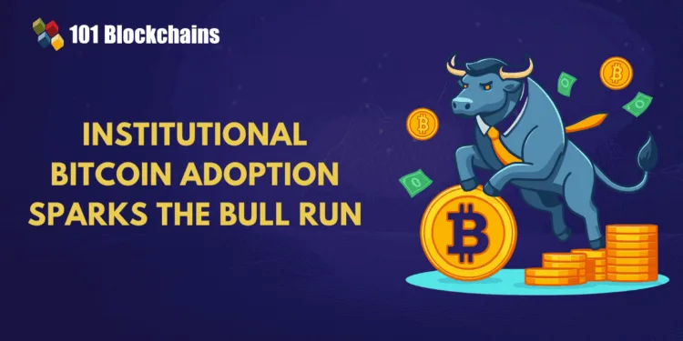 Institutional Adoption of Bitcoin: Driving the Subsequent Bull Run?