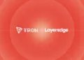 LayerEdge Brings Zero-Information Verification to TRON Community with Bitcoin-Anchored Safety